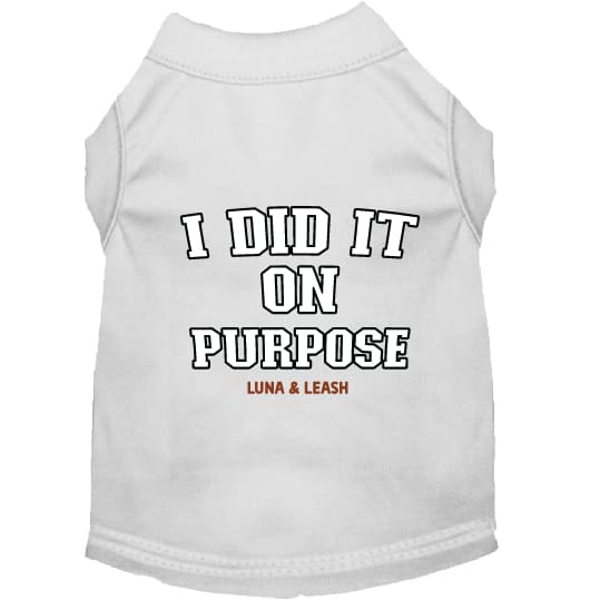 I Did It On Purpose Dog Shirt - Dog Shirt Deals