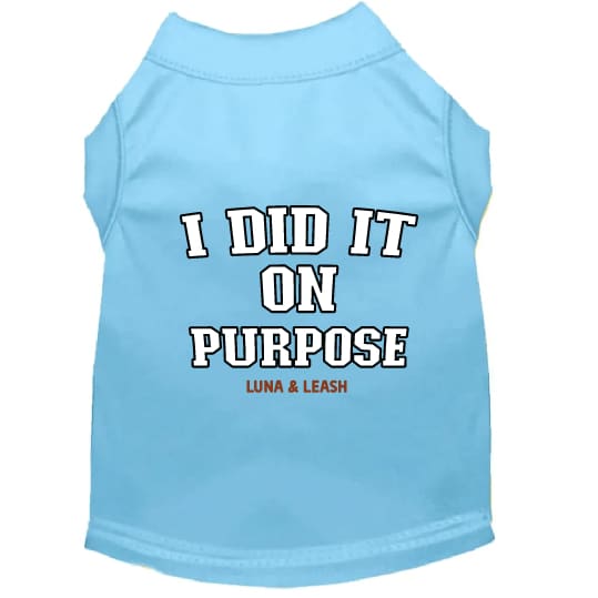 I Did It on Purpose Dog Shirt - Funny Dog Shirts