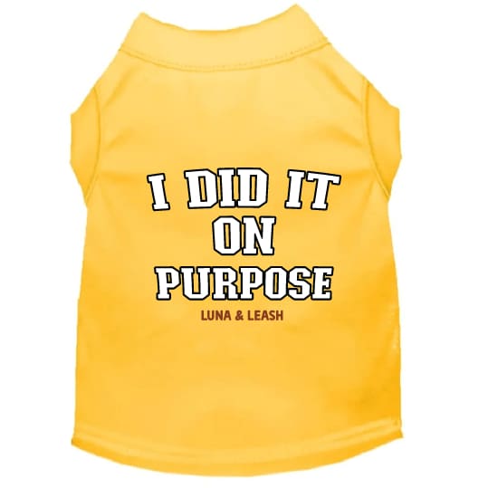 I Did It on Purpose Dog Shirt