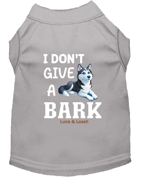 I Don't Give a Bark Dog Shirt