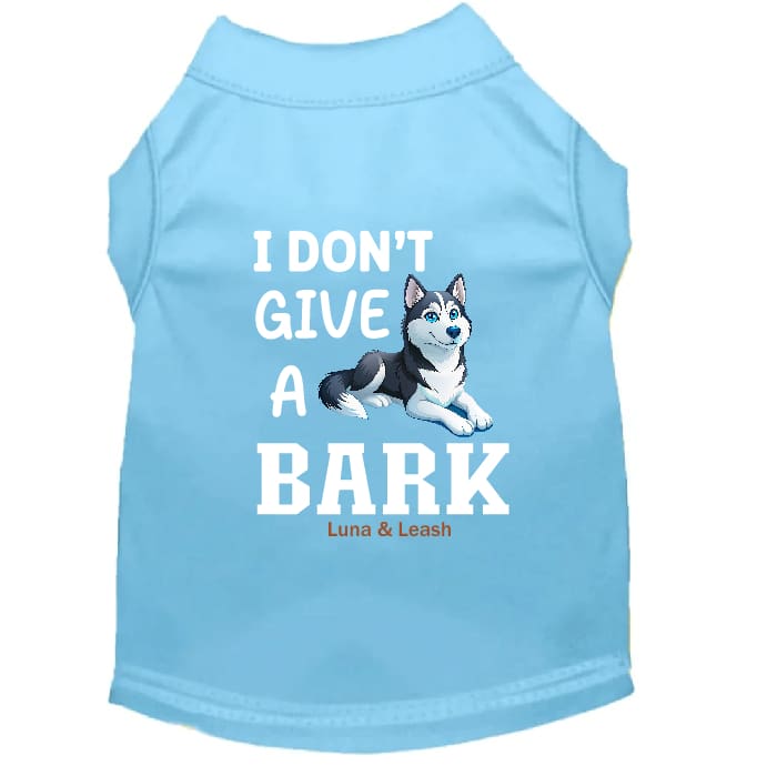 I Don’t Give a Bark Dog Shirt - Funny Dog Shirts