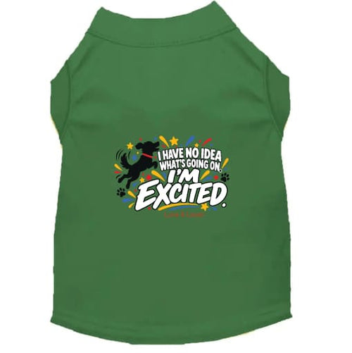 I Have No Idea What’s Going On. I’m Excited Dog Shirt