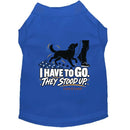 I Have to Go. They Stood Up. | Dog Shirt - Funny Dog Shirts