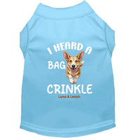 I Heard a Bag Crinkle Dog Shirt