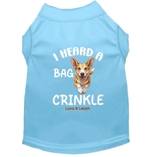 I Heard a Bag Crinkle Dog Shirt - Funny Dog Shirts