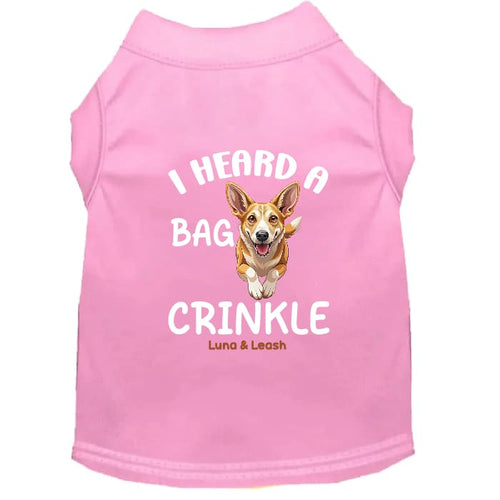 I Heard a Bag Crinkle Dog Shirt - Funny Dog Shirts