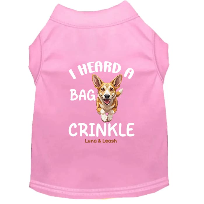 I Heard a Bag Crinkle Dog Shirt - Funny Dog Shirts