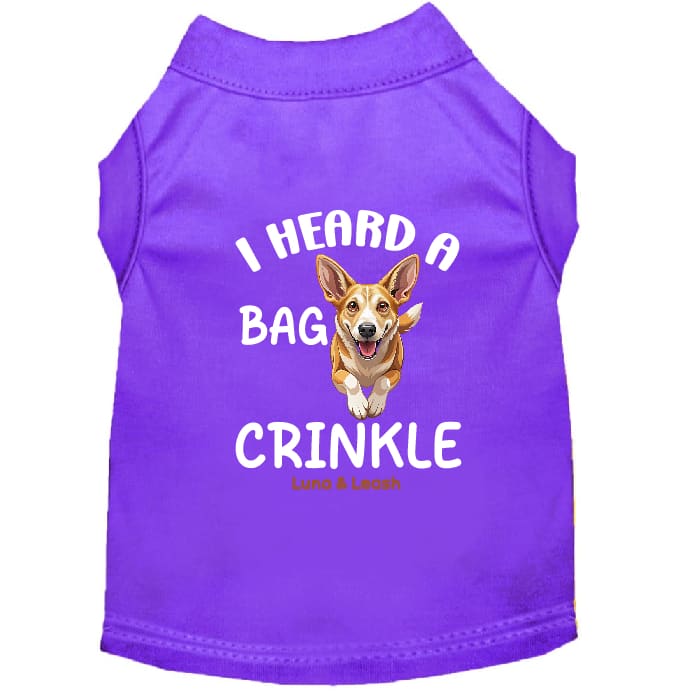 I Heard a Bag Crinkle Dog Shirt - Funny Dog Shirts