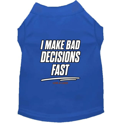 I Make Bad Decisions Fast Dog Shirt - Funny Dog Shirts