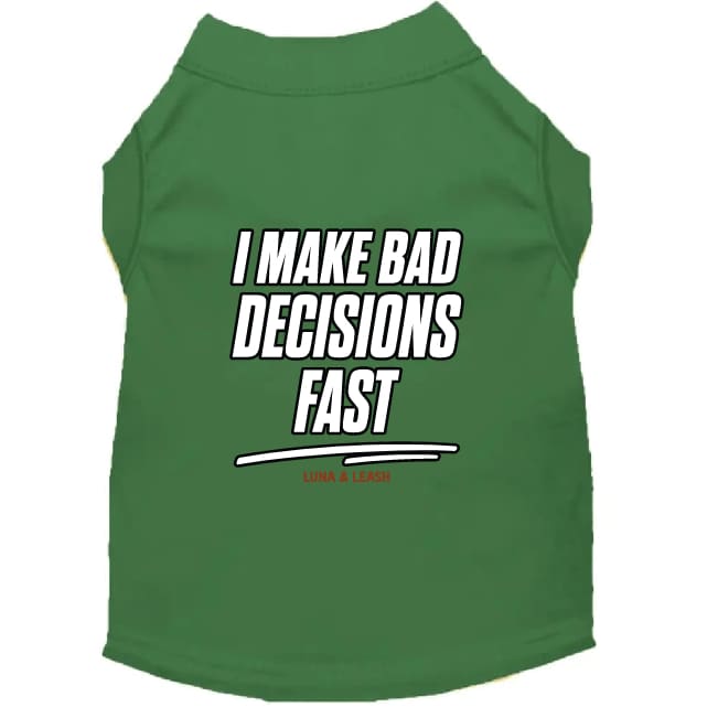 I Make Bad Decisions Fast Dog Shirt - Funny Dog Shirts