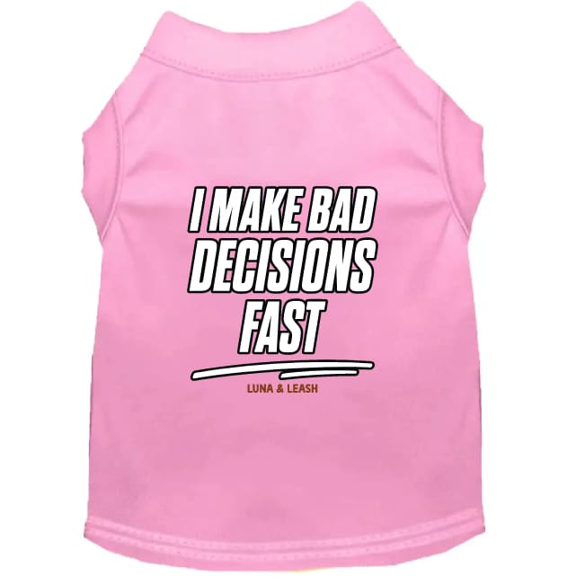 I Make Bad Decisions Fast Dog Shirt - Funny Dog Shirts