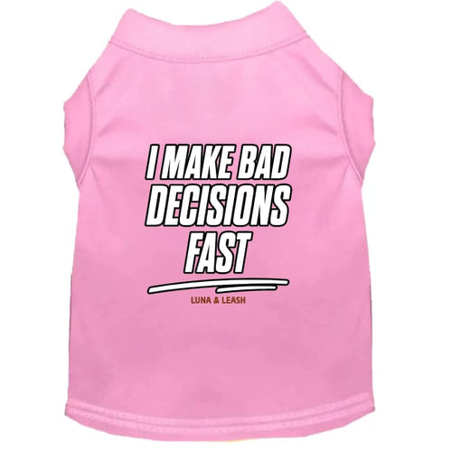 I Make Bad Decisions Fast Dog Shirt - Funny Dog Shirts