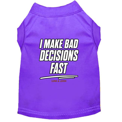 I Make Bad Decisions Fast Dog Shirt - Funny Dog Shirts