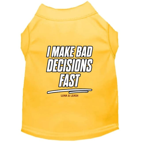 I Make Bad Decisions Fast Dog Shirt - Funny Dog Shirts
