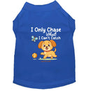 I Only Chase What I Can’t Catch Dog Shirt - Funny Dog Shirts