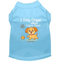 I Only Chase What I Can't Catch Dog Shirt