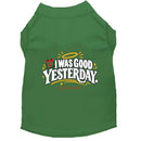 I Was Good Yesterday | Dog Shirt - Funny Dog Shirts