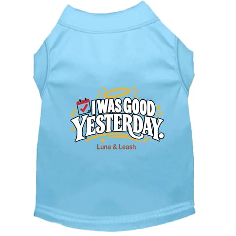 I Was Good Yesterday | Dog Shirt - Funny Dog Shirts