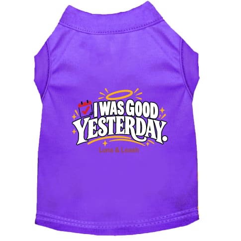I Was Good Yesterday | Dog Shirt - Funny Dog Shirts
