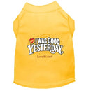 I Was Good Yesterday | Dog Shirt - Funny Dog Shirts