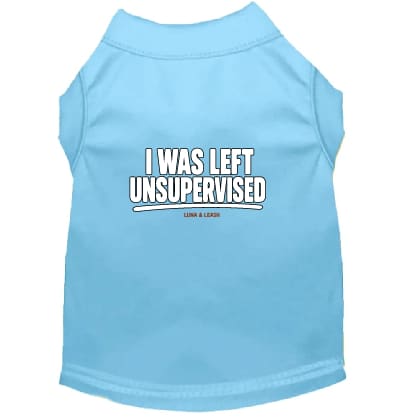 I Was Left Unsupervised Dog Shirt - Funny Dog Shirts