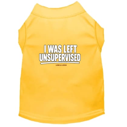 I Was Left Unsupervised Dog Shirt - Funny Dog Shirts