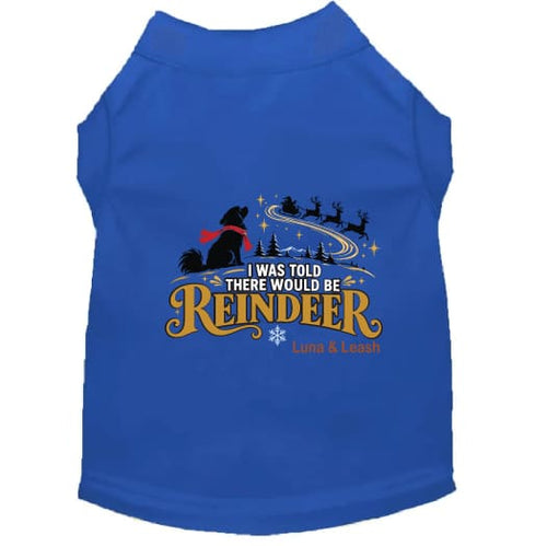 I Was Told There Would Be Reindeer | Christmas Dog Shirt