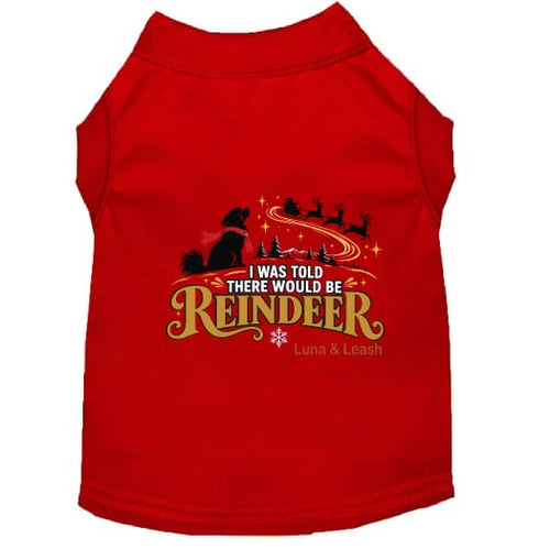 I Was Told There Would Be Reindeer | Christmas Dog Shirt