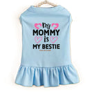 Mommy is My Bestie Dog Dress - Dog Dress