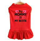 Mommy is My Bestie Dog Dress - Dog Dress