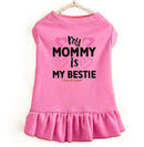 Mommy is My Bestie Dog Dress - Dog Dress