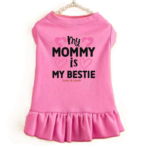 Mommy is My Bestie Dog Dress - Dog Dress