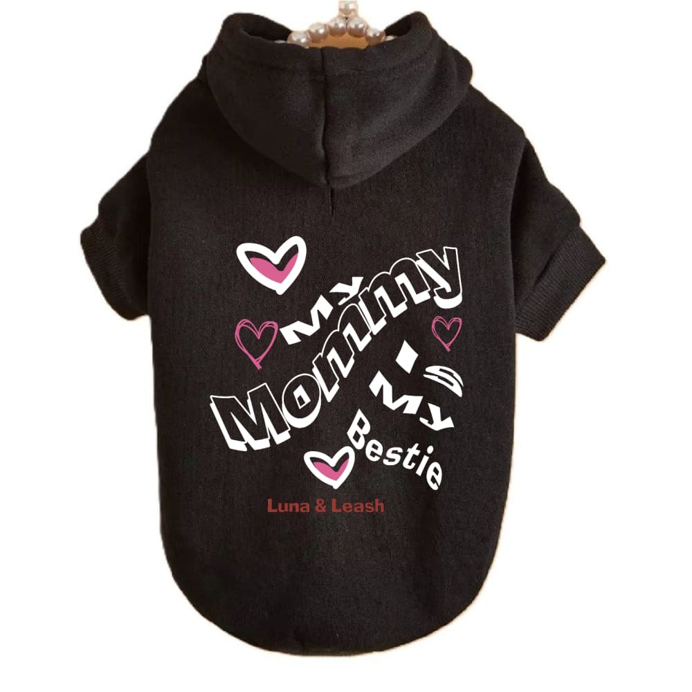 Mommy is My Bestie Pet Hoodies - Pet Hoodies