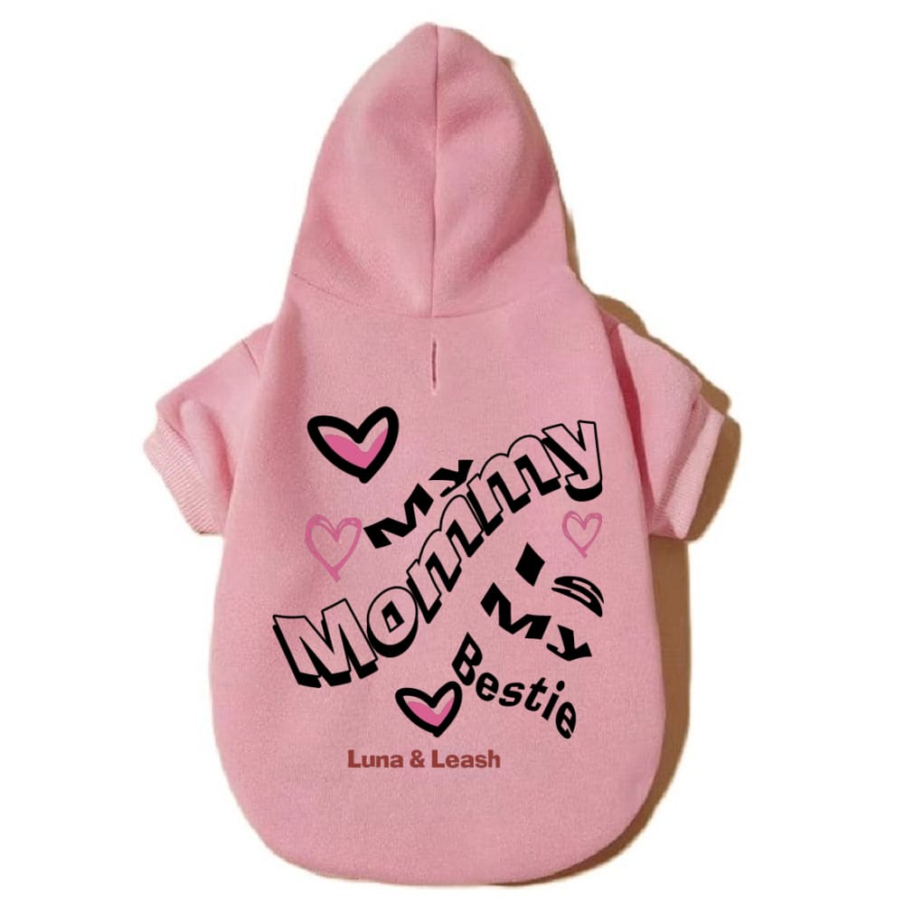 Mommy is My Bestie Pet Hoodies - Pet Hoodies