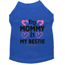 My Mommy is My Bestie Dog Shirt - Sweet & Sentimental Dog