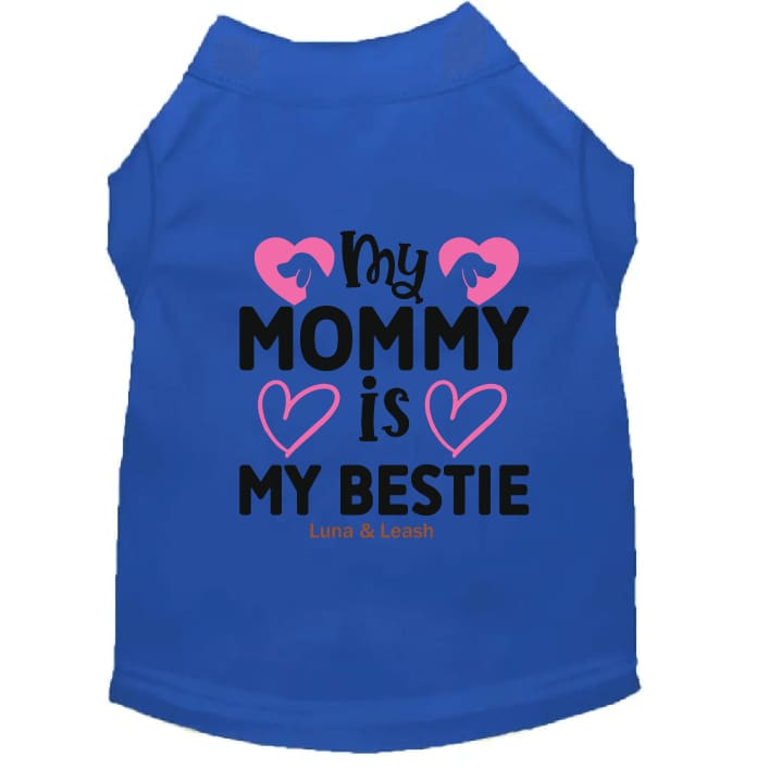 My Mommy is My Bestie Dog Shirt - Sweet & Sentimental Dog