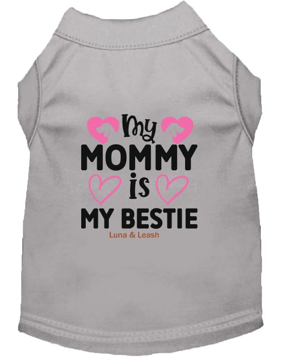 My Mommy is My Bestie Dog Shirt - Sweet & Sentimental Dog
