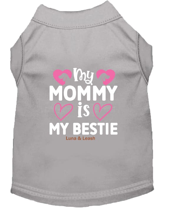 My Mommy is My Bestie Dog Shirt - Sweet & Sentimental Dog