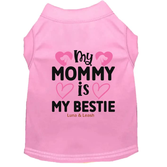 My Mommy is My Bestie Dog Shirt