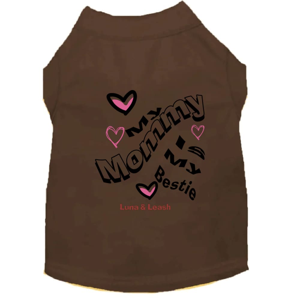 My Mommy is My Bestie Pet Shirt - Pet Shirt