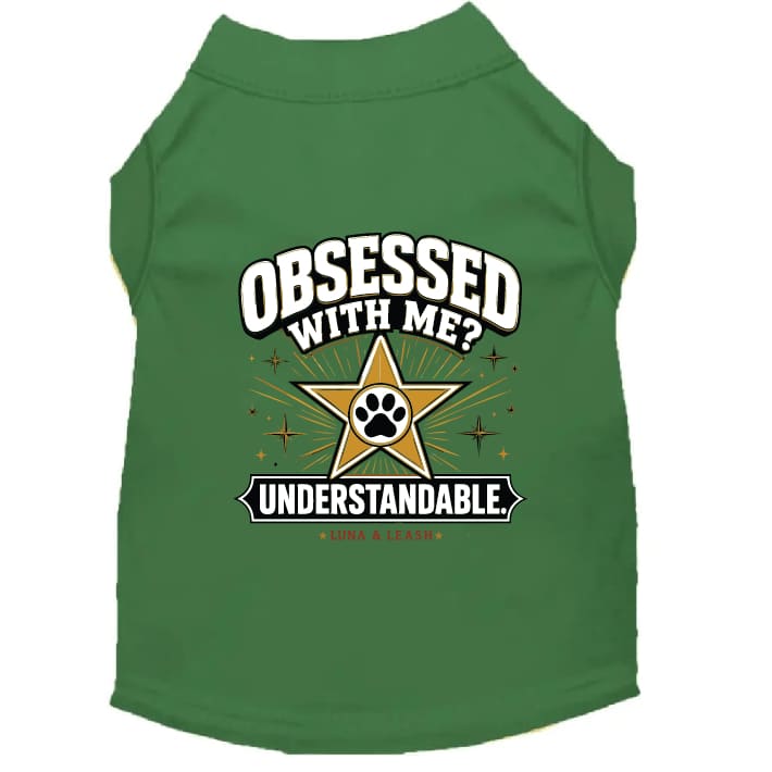 Obsessed With Me? Understandable. Dog Shirt - Funny Dog