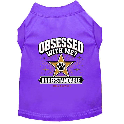 Obsessed With Me? Understandable. Dog Shirt - Funny Dog