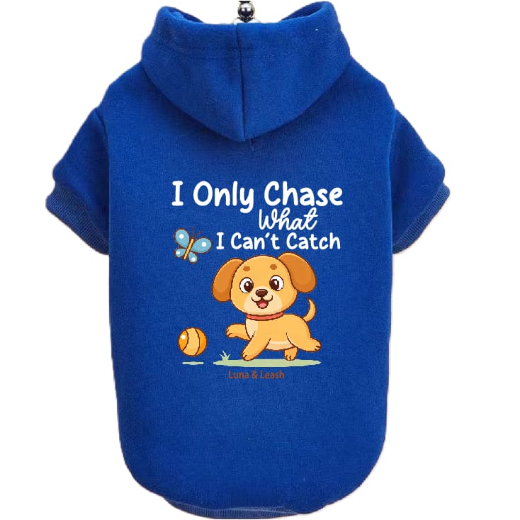 Only Chase What I Can’t Catch Dog Hoodies - Dog Hoodies