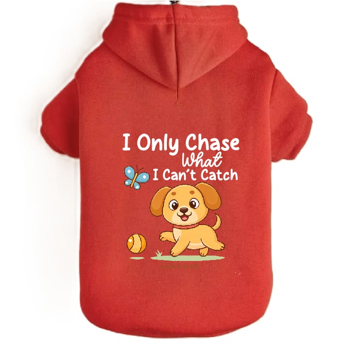 Only Chase What I Can’t Catch Dog Hoodies - Dog Hoodies