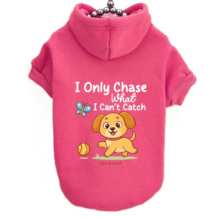 Only Chase What I Can’t Catch Dog Hoodies - Dog Hoodies
