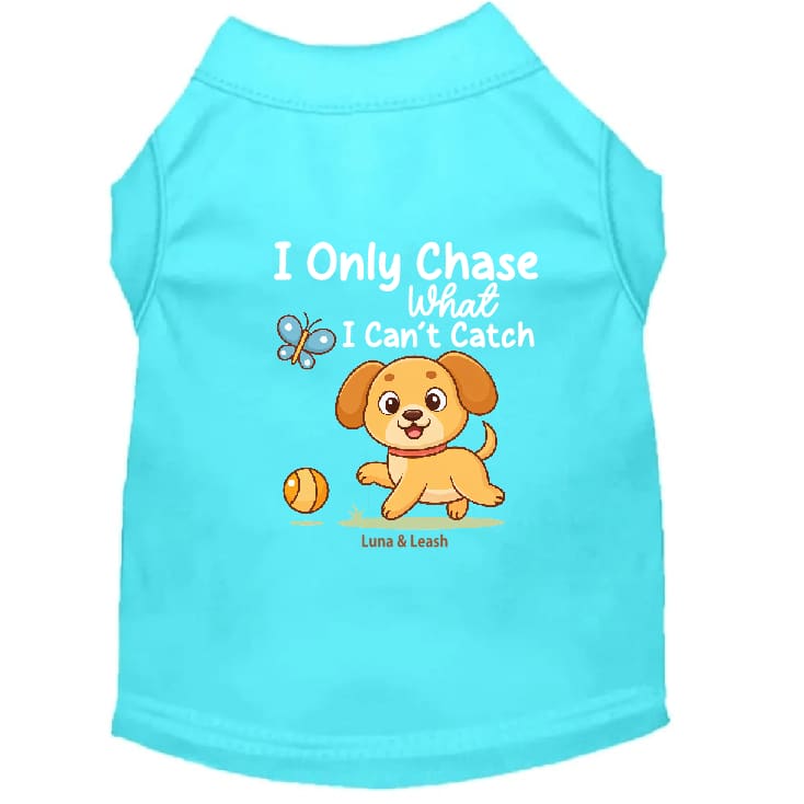 Only Chase What I Can’t Catch Dog Shirt - Dog Shirt
