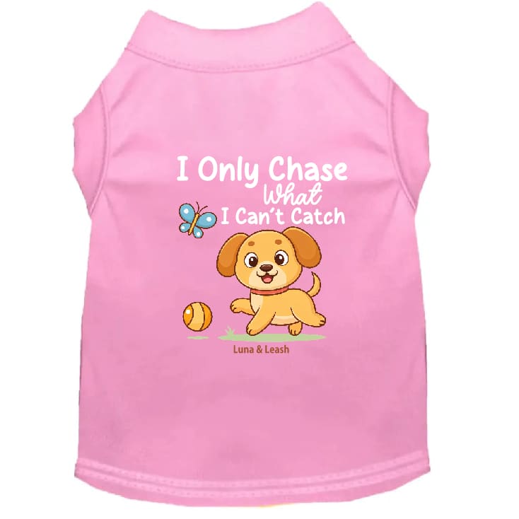Only Chase What I Can’t Catch Dog Shirt - Dog Shirt