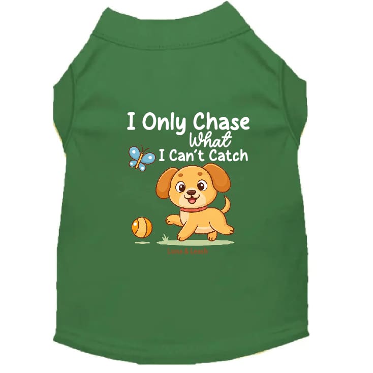 Only Chase What I Can’t Catch Dog Shirt - Dog Shirt