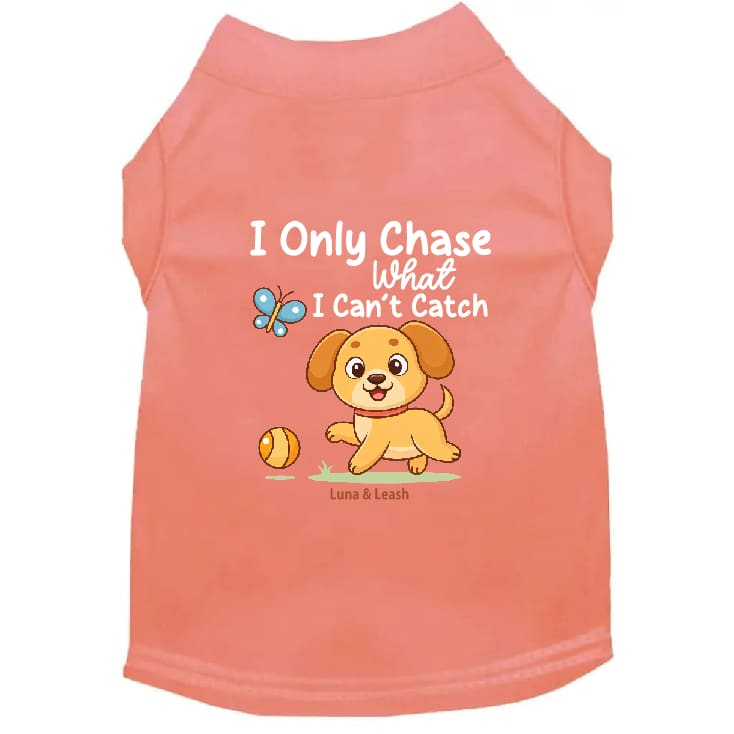Only Chase What I Can’t Catch Dog Shirt - Dog Shirt