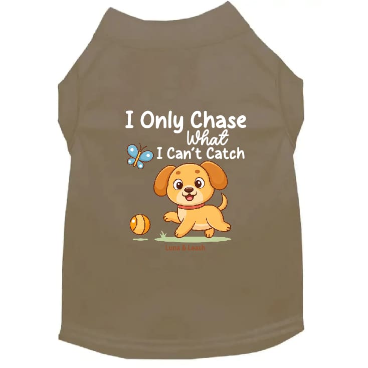 Only Chase What I Can’t Catch Dog Shirt - Dog Shirt